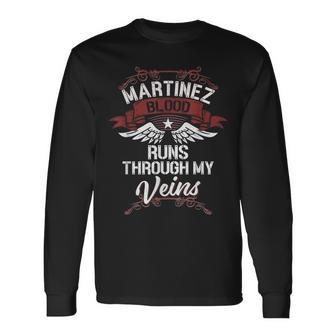 Martinez Blood Runs Through My Veins Last Name Family Long Sleeve T-Shirt - Seseable