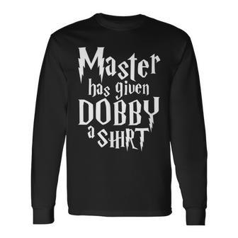 Master Has Given Dobby A Dobby Long Sleeve T-Shirt - Monsterry UK