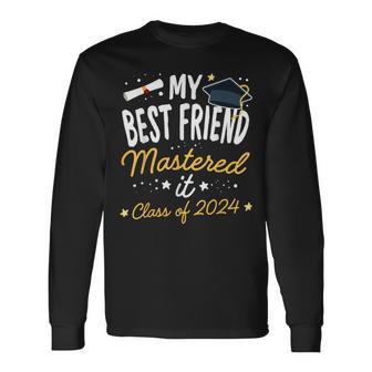 Masters Graduation My Best Friend Mastered It Class Of 2024 Long Sleeve T-Shirt - Monsterry DE