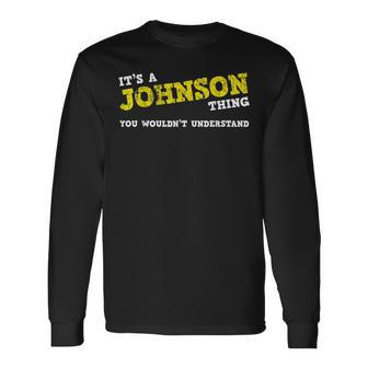 Matching Johnson Family Name Its A Johnson Thing Long Sleeve T-Shirt - Seseable