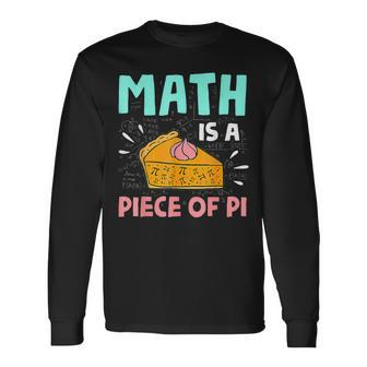 Math Is A Piece Of Pie Pi Day Math Lover Long Sleeve T-Shirt | Mazezy DE