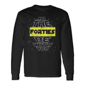 May The Forties Be With You 40Th Birthday Parody Long Sleeve T-Shirt - Thegiftio UK