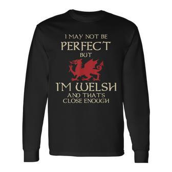 I May Not Be Perfect But I Am Welsh Wales St Davids Long Sleeve T-Shirt - Thegiftio UK