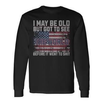 I May Be Old But Got To See The World Before It Went So Long Sleeve T-Shirt - Monsterry DE