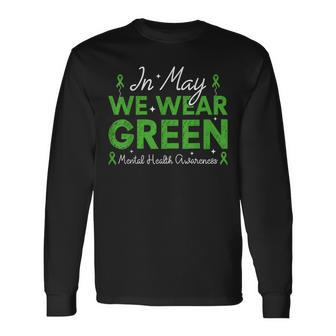 In May We Wear Green Ribbon Mental Health Awareness Month Long Sleeve T-Shirt - Monsterry