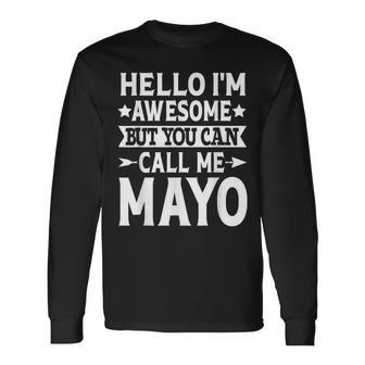 Mayo Surname Call Me Mayo Family Team Last Name Mayo Long Sleeve T-Shirt - Seseable