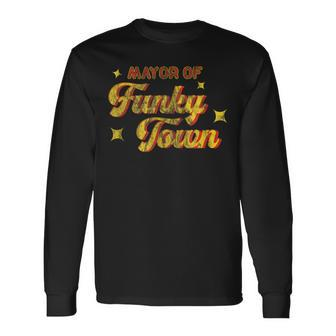 Mayor Of Funky Town Vintage Disco 70S Retro Funk Long Sleeve T-Shirt - Monsterry CA