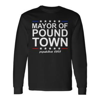 Mayor Of Pound Town Adult Humor Pound Town Long Sleeve T-Shirt - Seseable