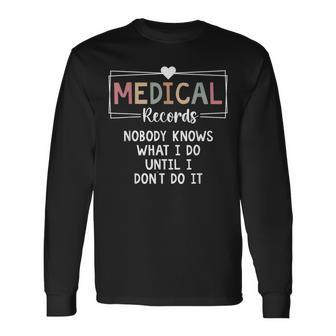 Medical Records Director Medical Records Clerk Long Sleeve T-Shirt - Monsterry DE