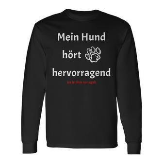 Mein Hund hört hervorragend Lustiges Hunde-Themen Langarmshirts in Schwarz - Seseable