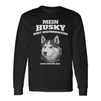 Mein Husky Hört Excellent Es Ist Im Nur Egal Gassi Langarmshirts - Geschenkecke