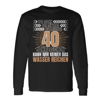Men's Der Mann Der Mythos Die Legend 40 Jahre 40Th Birthday Langarmshirts - Seseable