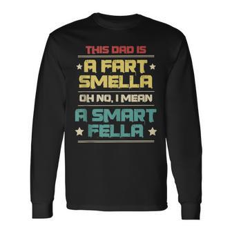 Men's Dad Fart Smella Smart Fella For Farting Father Long Sleeve T-Shirt - Monsterry