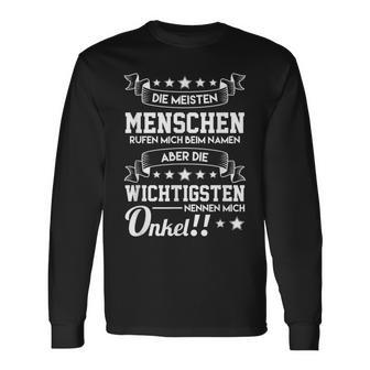 Menschen Rufen Beim Namen Aber Wichtigsten Unkel S Langarmshirts - Geschenkecke