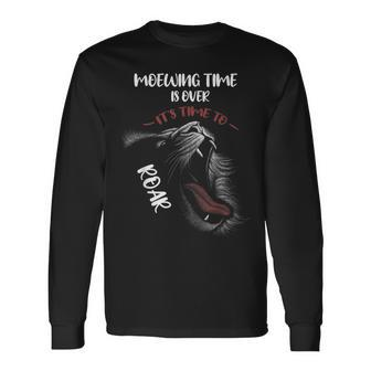 Meowing Time Is Over It's Time To Roar Roaring Lion Long Sleeve T-Shirt - Monsterry DE