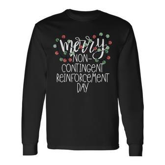 Merry Non-Contingent Reinforcement Day Christmas Bcba Aba Long Sleeve T-Shirt - Monsterry CA