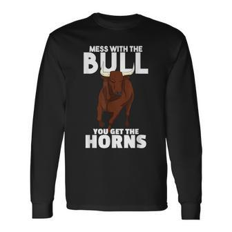 Mess With The Bull You Get The Horns Cowboy Wisdom Farmer Long Sleeve T-Shirt - Monsterry UK