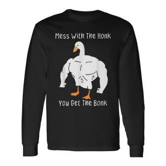 Mess With The Honk You Get The Bonk Goose Long Sleeve T-Shirt - Seseable