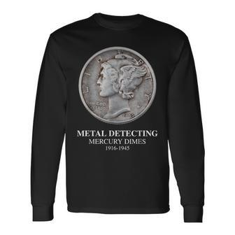 Metal Detecting Mercury Dimes T Long Sleeve T-Shirt - Monsterry