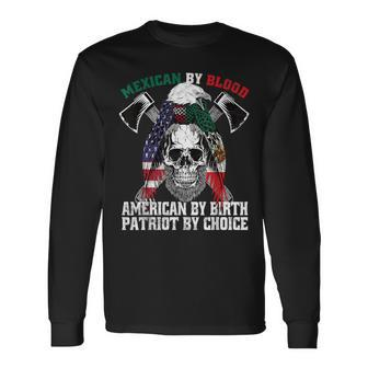 Mexican By Blood American By Birth Patriot By Choice Eagle Long Sleeve T-Shirt - Monsterry