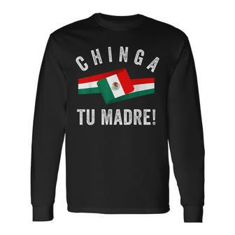 Mexican Flag Mexicana Mexico Chinga Tu Madre Spanish Slang Long Sleeve T-Shirt - Monsterry