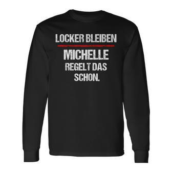 Michelle Saying Rules Das Schon First Name Langarmshirts - Seseable