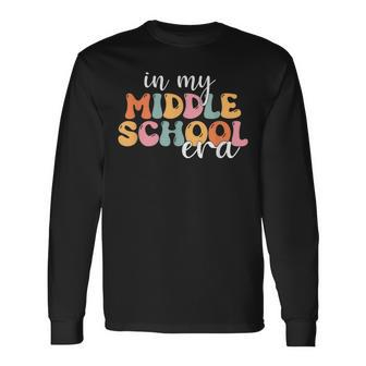 In My Middle School Era Back To School Outfits For Teacher Long Sleeve T-Shirt | Mazezy UK