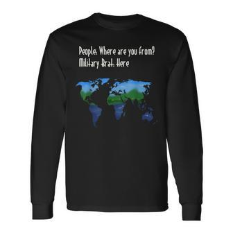 Military Brat Where Are You From Long Sleeve T-Shirt - Monsterry UK