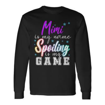 Mimi Is My Name Spoiling Is My Game Family Long Sleeve T-Shirt - Seseable