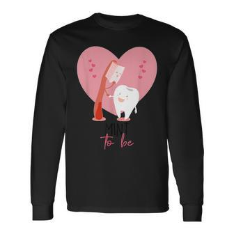 Mint To Be Toothbrush & Tooth Dentist Cute Valentine's Day Long Sleeve T-Shirt - Monsterry UK