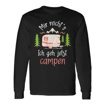 Mir Reich's Ich Geh Jetzt Campen Camper Camping Caravan Langarmshirts - Seseable