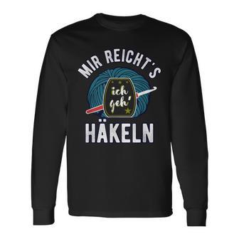 Mir Reicht's Ich Geh' Häkeln Spruch Häkelnadel Wollknäuel Langarmshirts - Seseable