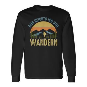 Mir Reichts Ich Geh Hiking Idea Wanderlust Outdoor Langarmshirts - Seseable