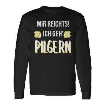 Mir Reichts Ich Geh Pilger Langarmshirts - Seseable