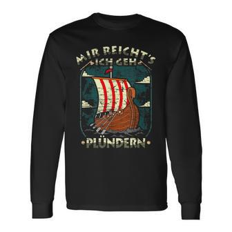 Mir Reichts Ich Geh Plündern Viking Germane Viking Ship Langarmshirts - Seseable