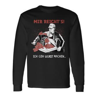 Mir Reicht's Ich Geh Wurst Machen Butcher Langarmshirts - Seseable