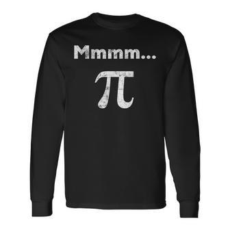 Mmm Pi Mmmm Pi Mmm Pie Distressed Pi Day Math Geek Nerd Long Sleeve T-Shirt - Monsterry