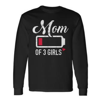 Mom Of 3 Girls Low Battery Long Sleeve T-Shirt - Monsterry
