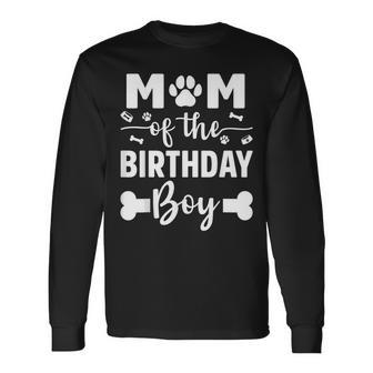 Mom Of The Birthday Boy Dog Paw Dogs Lovers Bday Party Long Sleeve T-Shirt - Monsterry
