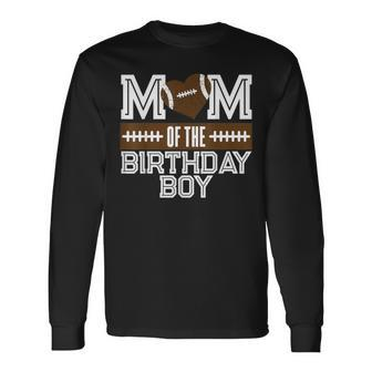 Mom Of The Birthday Boy Football Lover First Birthday Party Long Sleeve T-Shirt - Thegiftio