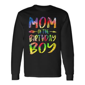 Mom Of The Birthday Boy Tie Dye Colorful Bday Boy Long Sleeve T-Shirt - Monsterry AU