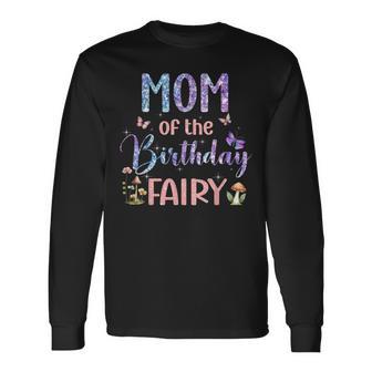 Mom Of The Birthday Fairy Family Magical Bday Party Long Sleeve T-Shirt - Monsterry