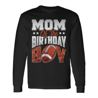 Mom Football Birthday Boy Family Baller B-Day Party Long Sleeve T-Shirt - Seseable