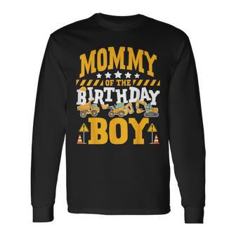 Mommy Of The Birthday Boy Excavator Construction Truck Long Sleeve T-Shirt - Monsterry UK
