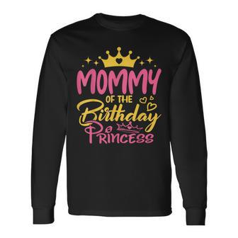 Mommy Of The Birthday Princess Girls Party Family Matching Long Sleeve T-Shirt - Monsterry UK