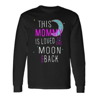 This Mommy Is Loved To The Moon And Back Long Sleeve T-Shirt - Monsterry CA