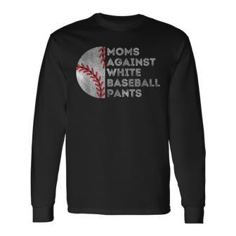 Moms Against White Baseball Pants Baseball Mom Long Sleeve T-Shirt - Seseable