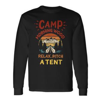 Morning Wood Camp Relax Pitch A Tent Camping Adventure Long Sleeve T-Shirt - Monsterry UK