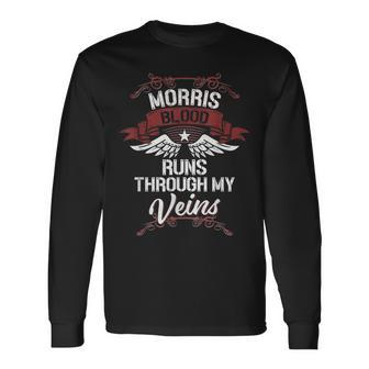 Morris Blood Runs Through My Veins Last Name Family Long Sleeve T-Shirt - Seseable