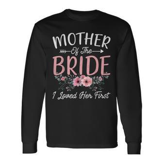 Mother Of The Bride I Loved Her First Bride And Groom Women Long Sleeve T-Shirt | Mazezy